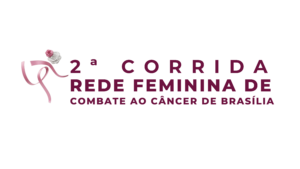 2ª CORRIDA REDE FEMININA DE COMBATE AO CÂNCER DE BRASÍLIA